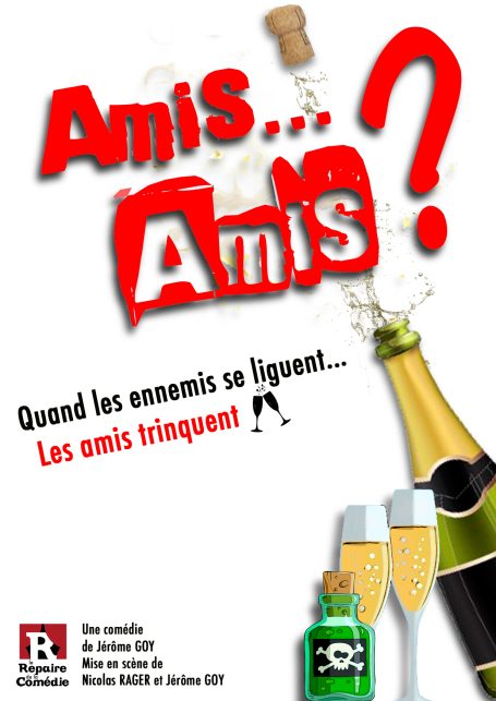 AMIS... AMIS ? Comédie de Jérôme Goy - Paris - Lyon - Avignon Off - 2013-2018